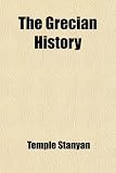 The Grecian History (Volume 1); From the Original of Greece, to the End of the Peloponnesian War. Containing the Space of About 1684 Years