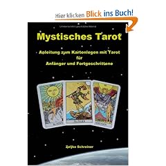Mystisches Tarot - Anleitung zum Kartenlegen mit Tarot - F�r Anf�nger und Fortgeschrittene