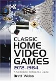Classic Home Video Games, 1972-1984: A Complete Reference Guide