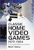 Classic Home Video Games, 1972-1984: A Complete Reference Guide