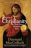 A History of Christianity: The First Three Thousand Years
