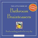 The Little Book of Bathroom Brainteasers: No Pencil Required! Head-scratching Puzzlers for Every Day