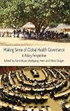 Making Sense of Global Health Governance: A Policy Perspective