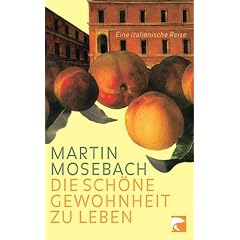 Die sch�ne Gewohnheit zu leben: Eine italienische Reise