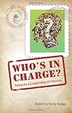 Who's in charge? : towards a leadership of service [Céifin Conference 2009]