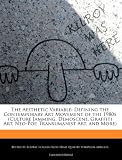 The Aesthetic Variable: Defining the Contemporary Art Movement of the 1980s (Culture Jamming, Demoscene, Graffiti Art, Neo-Pop, Transumanist Art, and More)
