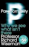 Paranormality: Why We See What Isn’t There
