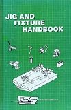 Jig and Fixture Handbook