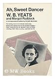 Produkt-Bild: Ah, Sweet Dancer: W. B. Yeats, Margot Ruddock: a Correspondence