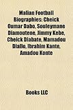 Malian Football Biographies: Cheick Oumar Dabo, Souleymane Diamoutene, Jimmy Kb, Cheick Diabat, Mamadou Diallo, Ibrahim Kante, Amadou Konte-
