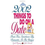 2002 Things To Do On A Date: From Fun, Sometimes Silly, Romantic, to the Unique