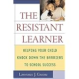 the resistant learner helping your child knock down the barriers to school success