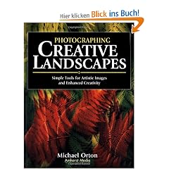 Photographing Creative Landscapes: Simple Tools for Artistic Images and Enhanced Creativity