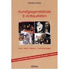 Kunstgegenst�nde und Antiquit�ten: Kauf, Recht, Steuern, Versicherungen