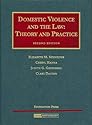 Domestic Violence and the Law: Theory and Practice (University Casebook)