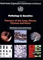 Pathology and Genetics of Tumours of the Lung, Pleura, Thymus and Heart (IARC WHO Classification of Tumours)