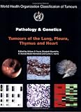Pathology and Genetics of Tumours of the Lung, Pleura, Thymus and Heart (IARC WHO Classification of Tumours)