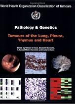 Pathology and Genetics of Tumours of the Lung, Pleura, Thymus and Heart (IARC WHO Classification of Tumours)