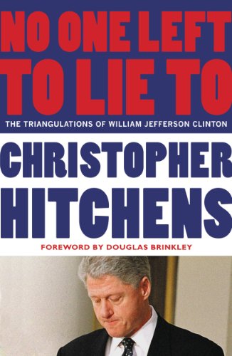 No One Left to Lie To: The Triangulations of William Jefferson Clinton