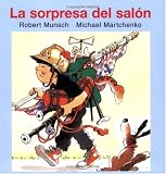 La sorpresa del salon (Munsch for Kids) (Spanish Edition)