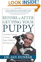 Before and after Getting Your Puppy: The Positive Approach to Raising a Happy, Healthy, and Well-Behaved Dog