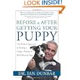 Before and After Getting Your Puppy: The Positive Approach to Raising a Happy, Healthy, and... by Dr. Ian Dunbar