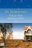 Folge dem Morgenstern. - Di Morrissey, Hedda P&auml;nke