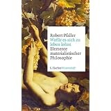Wof�r es sich zu leben lohnt: Elemente materialistischer Philosophievon "Robert Pfaller"