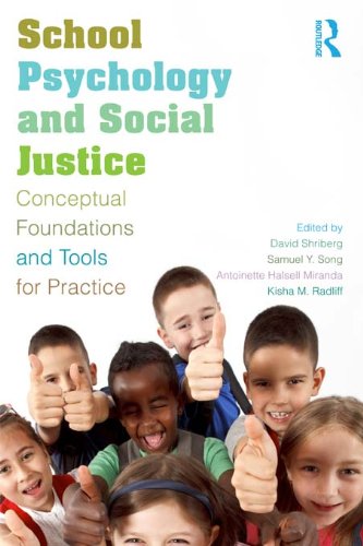 School Psychology and Social Justice: Conceptual Foundations and Tools for PracticeFrom Routledge School Psychology and Social Justice: Conceptual Foundations and Tools for PracticeFrom Routledge