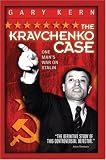The Kravchenko Case: One Man's War On Stalin