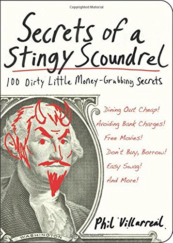secrets of a stingy scoundrel 100 dirty little money grubbing secrets