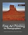 Fine Art Printing for Photographers: Exhibition Quality Prints with Inkjet Printers