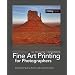 Fine Art Printing for Photographers: Exhibition Quality Prints with Inkjet Printers