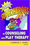 Image of Using Superheroes in Counseling and Play Therapy