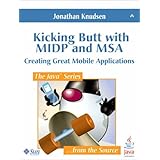 Kicking Butt with MIDP and MSA: Creating Great Mobile Applications
