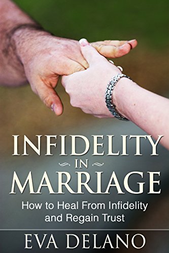Infidelity in Marriage: How to Heal From Infidelity and Regain Trust
