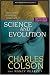 Science and Evolution: Developing a Christian Worldview of Science and Evolution by Charles W. Colson ISBN 0842355839