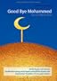 Good Bye Mohammed: Das neue Bild des Islam