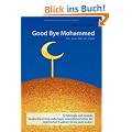 Good Bye Mohammed: Das neue Bild des Islam