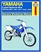 Haynes Yamaha 2-Stroke Motocross Bikes Owners Workshop Manual: 1986 thru 2006 YZ80, YZ85, YZ125, YZ2