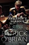 Treason's Harbour: Master & Commander (Aubrey Maturin Series)