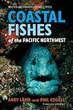 Coastal Fishes of the Pacific Northwest, Revised and Expanded Second Edition