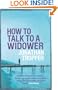 How to Talk to a Widower