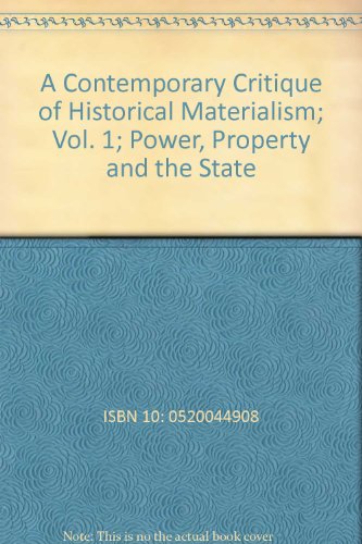 A Contemporary Critique of Historical Materialism; Vol. 1; Power, Property and the State