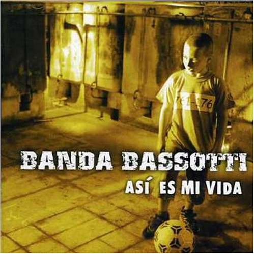 Banda Bassotti (2003) - Asì Es Mi Vida - Zortam Music