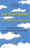 Die Simpsons und die Philosophie: Schlauer werden mit der ber�hmtesten Fernsehfamilie der Welt - 