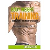 bodyweight training 30 powerful 20 minute workouts build muscle  lose fat
