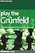 Play the Grunfeld: Detailed Coverage Of This Kasparov Favourite