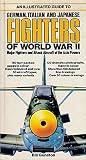 An illustrated guide to German, Italian and Japanese fighters of World War II : major fighters and attack aircraft of the Axis powers