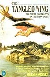 The tangled wing : biological constraints on the human spirit